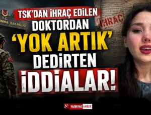 TSK’dan İhraç Edilen Doktordan Şok İddialar!