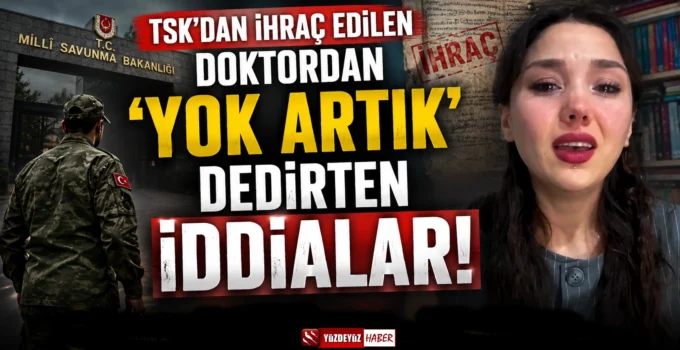 TSK’dan İhraç Edilen Doktordan Şok İddialar!