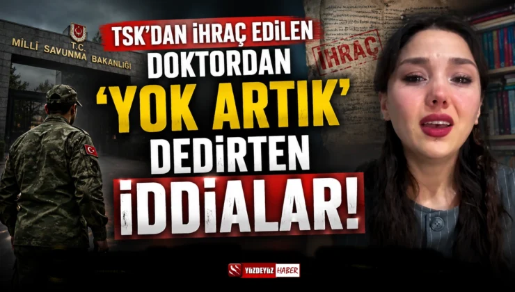 TSK’dan İhraç Edilen Doktordan Şok İddialar!