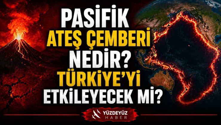 Pasifik Ateş Çemberi Nedir? Yeni Zelanda Depremi Sonrası Yeniden Gündemde