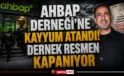 Ahbap Derneği’ne Kayyum Atandı: Tüm Faaliyetleri Durduruldu ve Fesih Davası Açıldı