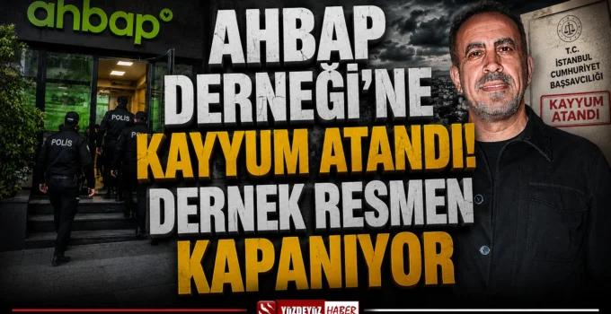 Ahbap Derneği’ne Kayyum Atandı: Tüm Faaliyetleri Durduruldu ve Fesih Davası Açıldı