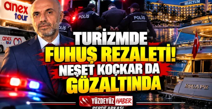 Turizmde Fuhuş Rezaleti! Neşet Koçkar Dahil 18 Kişi Gözaltında