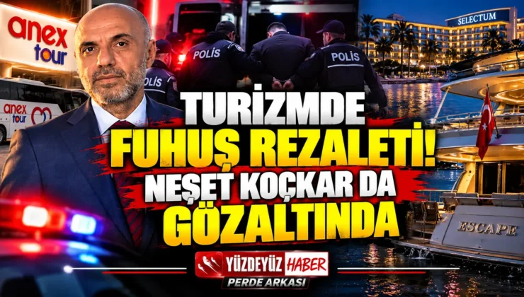 Turizmde Fuhuş Rezaleti! Neşet Koçkar Dahil 18 Kişi Gözaltında