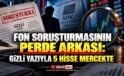 Fon Soruşturmasının Perde Arkası: Gizli Yazıyla 5 Hisse Mercekte