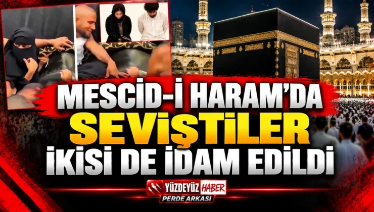 Mescid-i Haram’da Cinsel Eylem İddiası! İki Kişi İdam Edildi